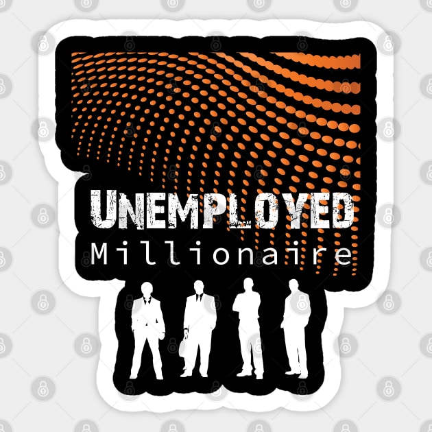 Unemployed Millionaire Sticker by Dream Touch Computer